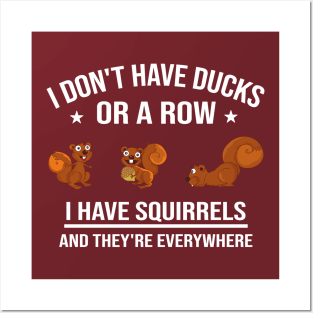 Funny Gift: I Don't Have Ducks in a Row I Have Squirrels and They're Everywhere Posters and Art